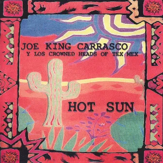 Hot Sun by Joe King Carrasco