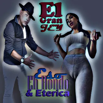 Eso Eh Hondo y Eterica by El Gran Jey