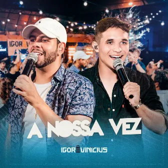 A Nossa Vez (Ao Vivo) by Igor & Vinícius