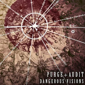 Dangerous Visions by Purge Audit