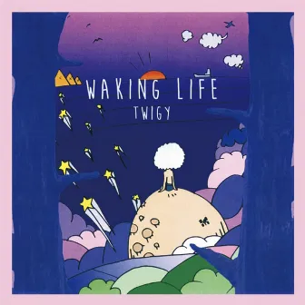 WAKING LIFE by TWIGY