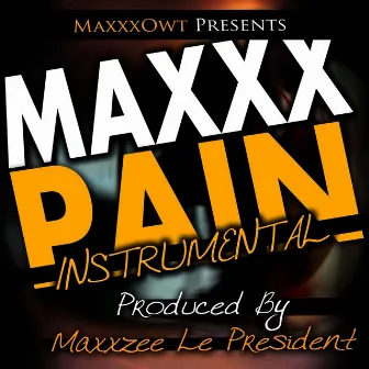 Maxxx Pain Instrumental by Maxxzee Le President