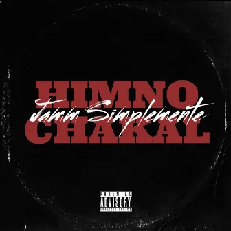 Himno Chakal by Jamm Simplemente