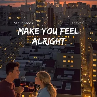 Make You Feel Alright by Usama Siddiq