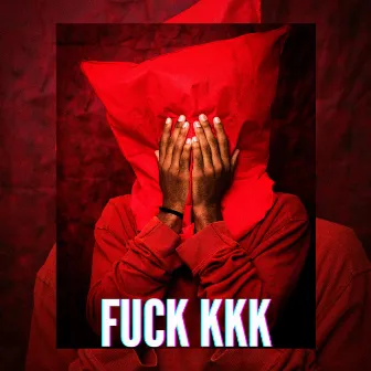 Fuck Kkk by Jovem Broonks