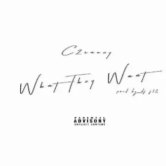 What They Want by c2saucy