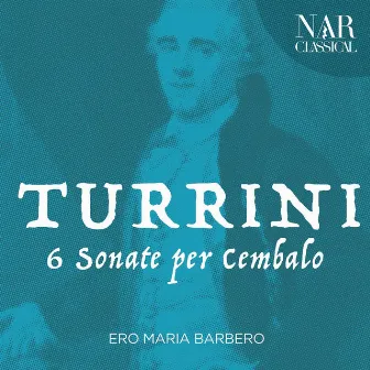 Turrini: 6 Sonate Per Cembalo by Ero Maria Barbero