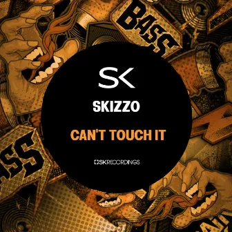 Can't Touch It by Skizzo