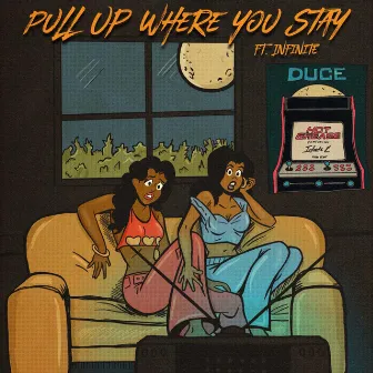 pull Up Where You stay by IamDuce