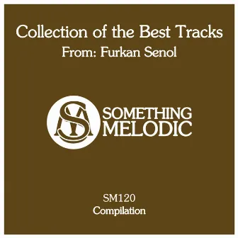 Collection of the Best Tracks From: Furkan Senol by Furkan Senol