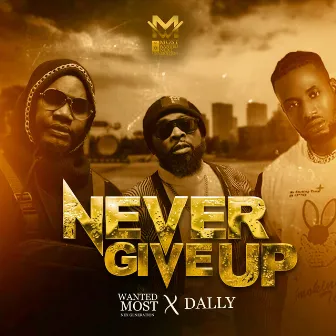 Never Give Up by Most Wanted Next Generation