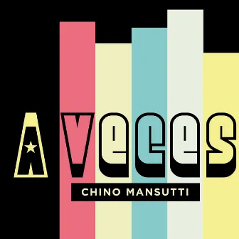 A Veces by Chino Mansutti