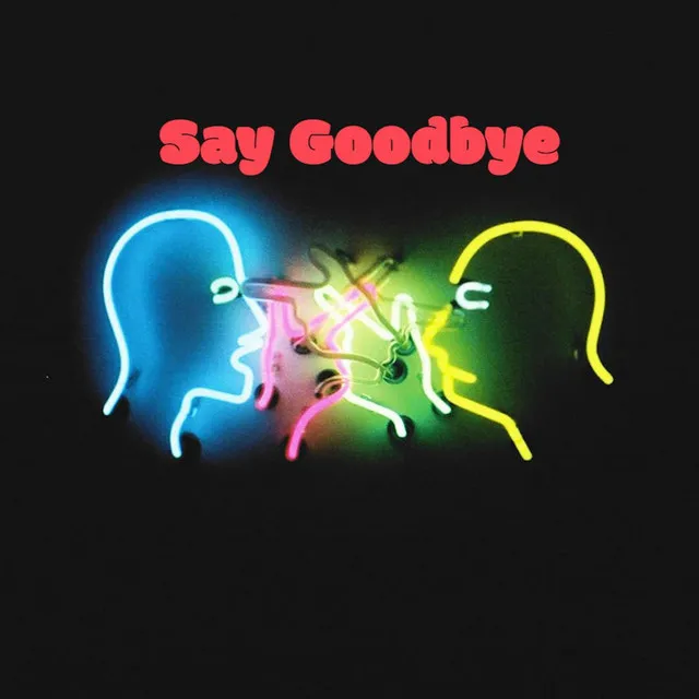 Say Goodbye