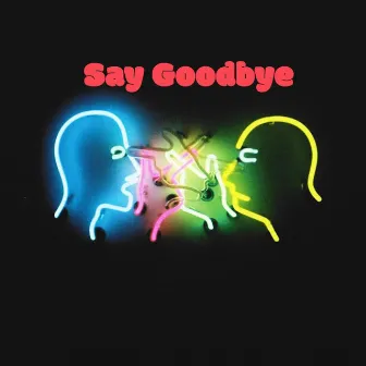 Say Goodbye by Ian Rees