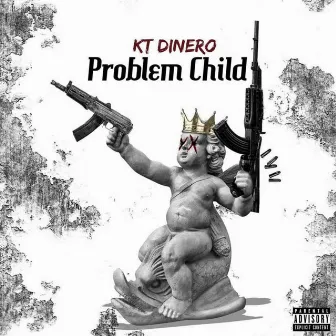 Problem Child by KT Dinero