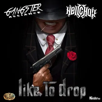 Like to Drop by Gangster Alliance