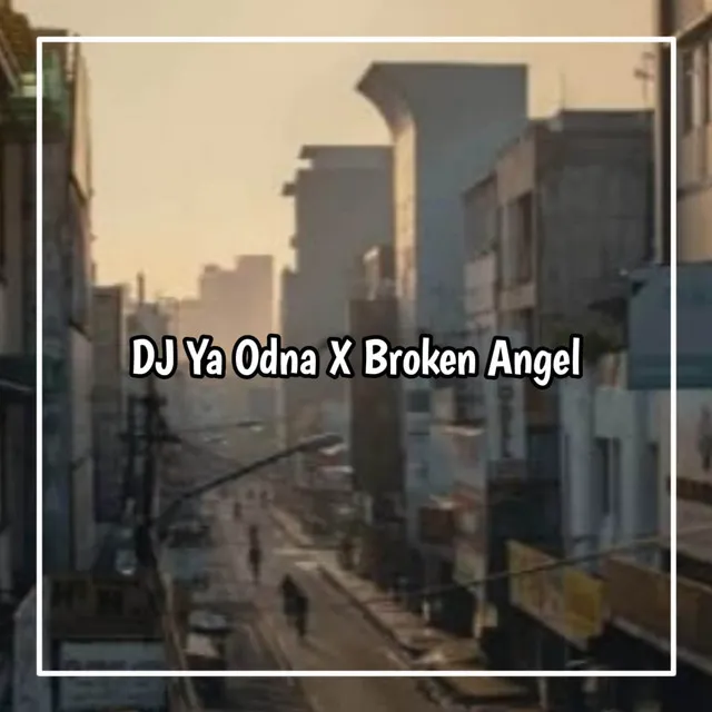 DJ YA ODNA X BROKEN ANGEL