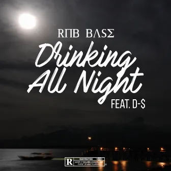 Drinking All Night by Rnb Base