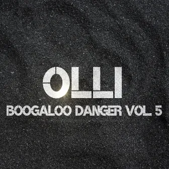 Boogaloo Danger, Vol. 5 by Olli