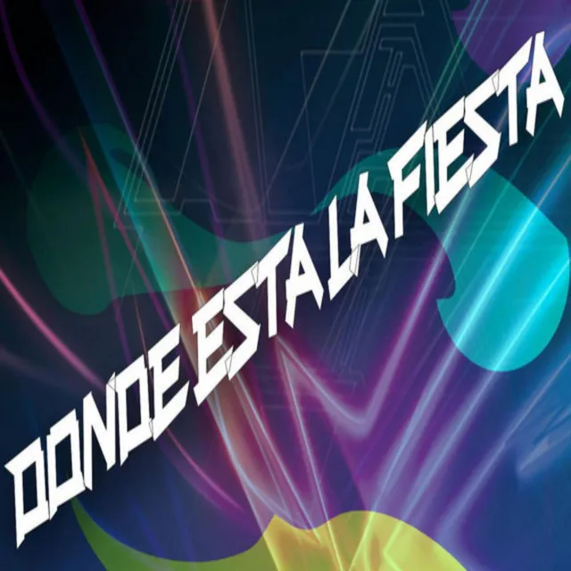 DÓNDE ESTÁ LA FIESTA?