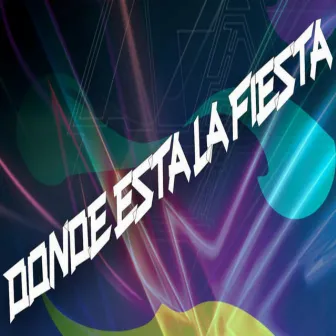 DÓNDE ESTÁ LA FIESTA? by LAEM