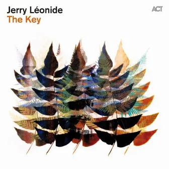 The Key (feat. Gino Chantoiseau, Jhonny Joseph, Sylvain Gontard & Vincent Lê Quang) by Jerry Léonide