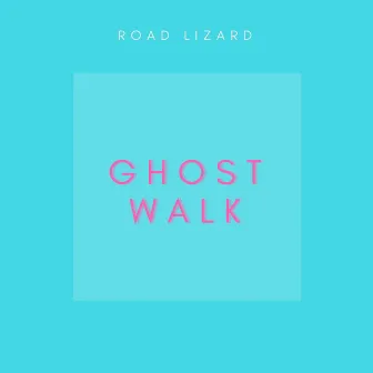 Ghost Walk by Road Lizard