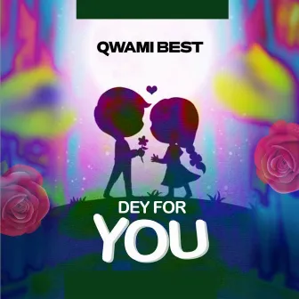 Dey for You by Qwami Best