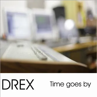 Time Goes By by Drex