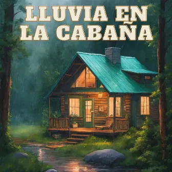 Lluvia En La Cabaña by Forest Rain