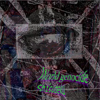 World Genocide by Shisubeku