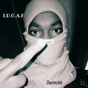 Idgaf by Durrechh