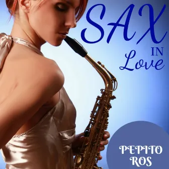 Sax in Love by Pepito Ros