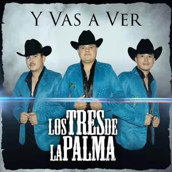 Y Vas a Ver by Los tres de la palma