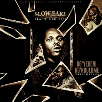 Ng'yekeni Ng'khulume by Slow Earl