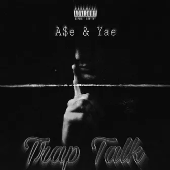 Trap Talk by A$E