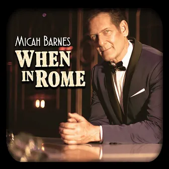 When in Rome (I Do as the Romans Do) by Micah Barnes