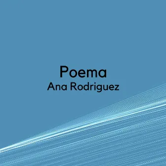 Poema by Ana Rodriguez