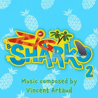 Zig & Sharko 2 (Original Series Soundtrack) by Vincent Artaud