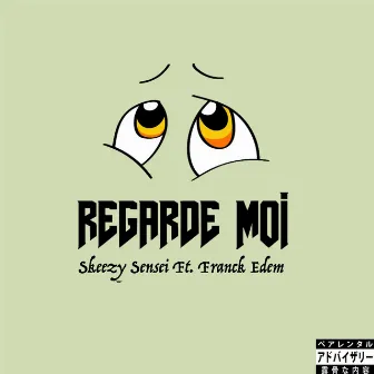 Regarde moi by Skeezy Sensei