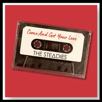 Come and Get Your Love by The Steadies