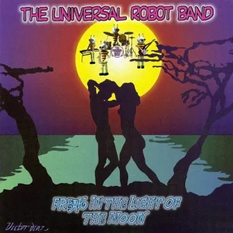 Freak in the Light of the Moon by Universal Robot Band