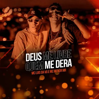 Deus Me Livre, Quem Me Dera by MC Luis da VG