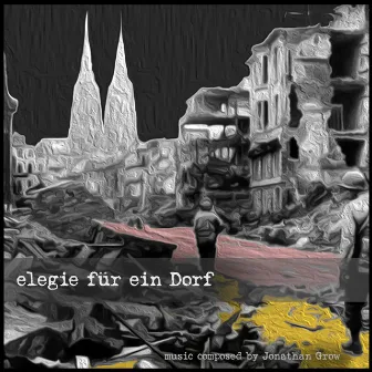 Elegie Fur Ein Dorf by Jonathan Grow