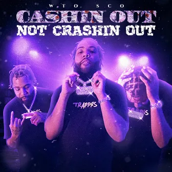 Cashin Out Not Crashin Out (Radio Edit) by WTO Sco