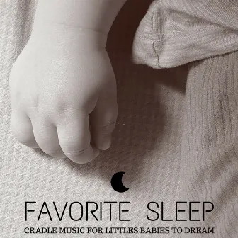 Favorite Sleep: Cradle Music for Littles Babies to Dream by Samuel Soft