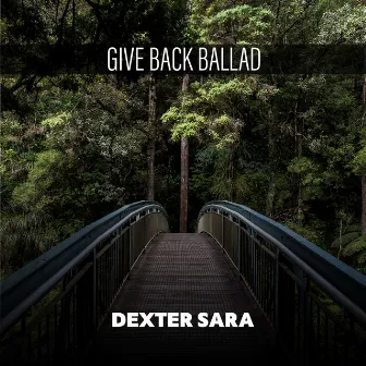 Give Back Ballad by Dexter Sara