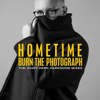 Burn the Photograph (The Vinny Vero Darkroom Mixes) by Hometime