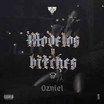 Modelos And Bitches by Ozniel