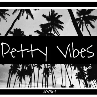 Petty Vibes by Kash